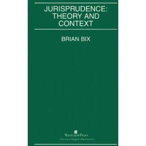 Sweet & Maxwell's Jurisprudence : Theory & Context for BSL & LL.B by Brian Bix